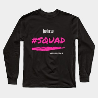 JiuJitsu #Squad Grind Gear Long Sleeve T-Shirt